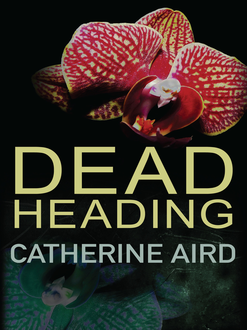 Title details for Dead Heading by Catherine Aird - Available